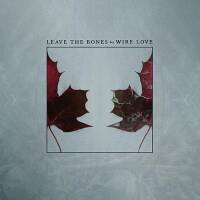 Wire Love "Leave The Bones" Lp