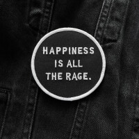"Happiness is all the Rage" Embroidered Patch
