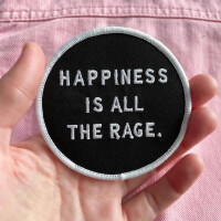 "Happiness is all the Rage" Embroidered Patch