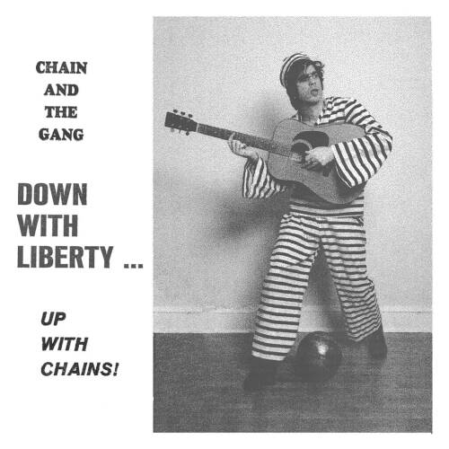 Chain And The Gang "Down With Liberty... Up With Chains!" Lp