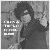 CHAIN AND THE GANG – In Cool Blood Lp