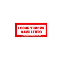 "Loose Trucks Save Lives" Sticker 5"